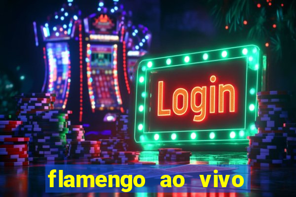 flamengo ao vivo multi canais